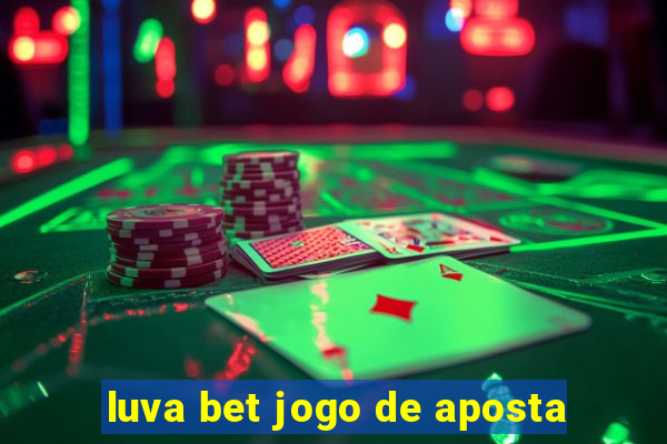 luva bet jogo de aposta